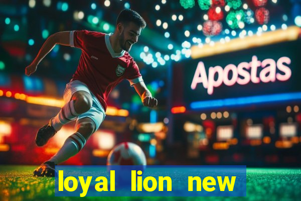 loyal lion new slot release