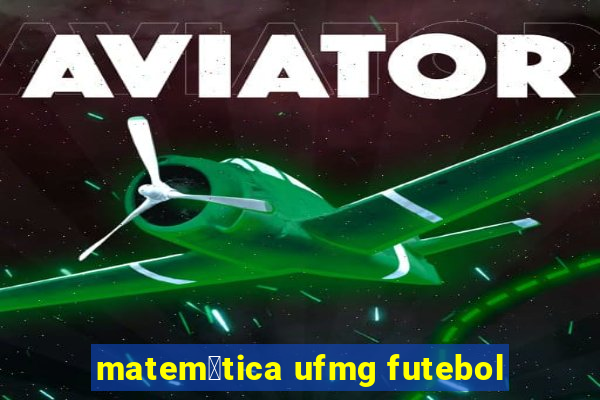 matem谩tica ufmg futebol