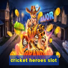 cricket heroes slot