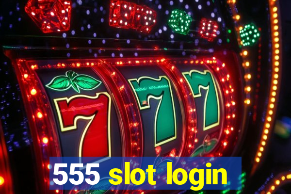 555 slot login