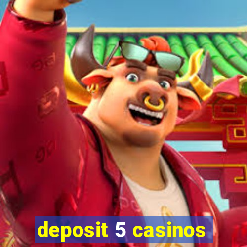 deposit 5 casinos