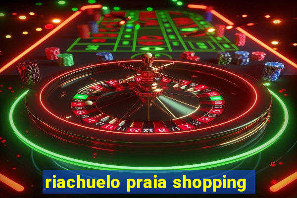 riachuelo praia shopping