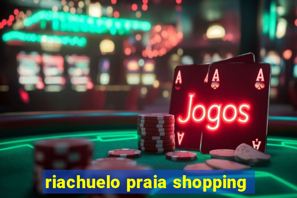 riachuelo praia shopping