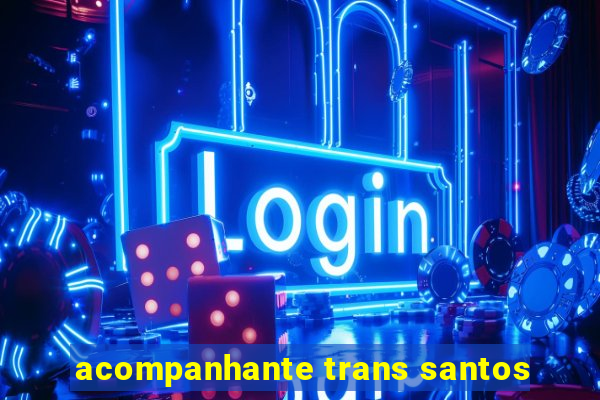 acompanhante trans santos