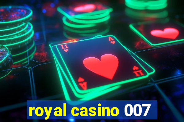 royal casino 007