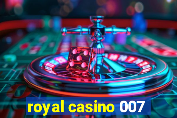 royal casino 007