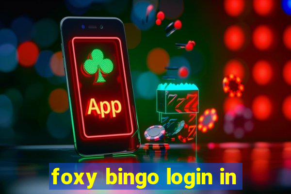 foxy bingo login in