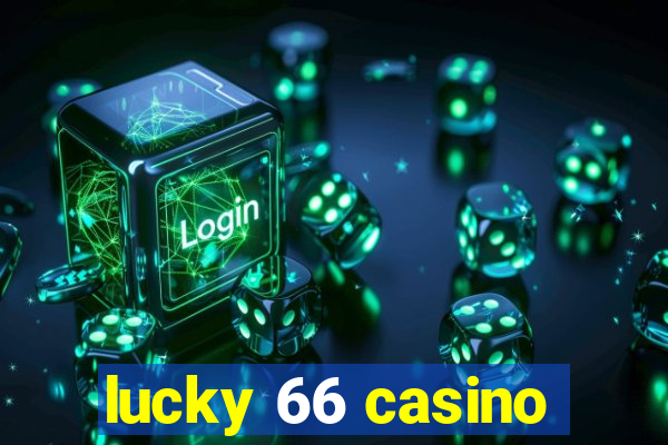 lucky 66 casino