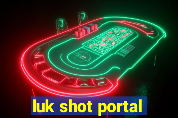 luk shot portal