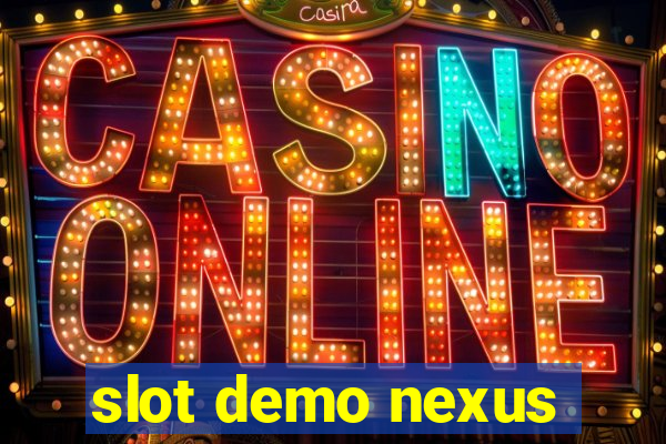 slot demo nexus