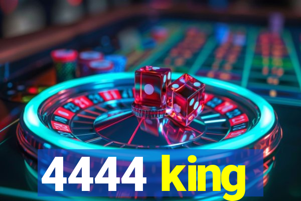 4444 king