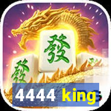 4444 king