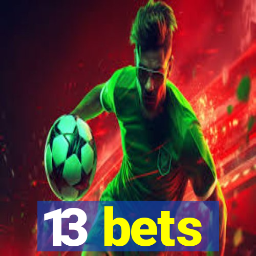 13 bets