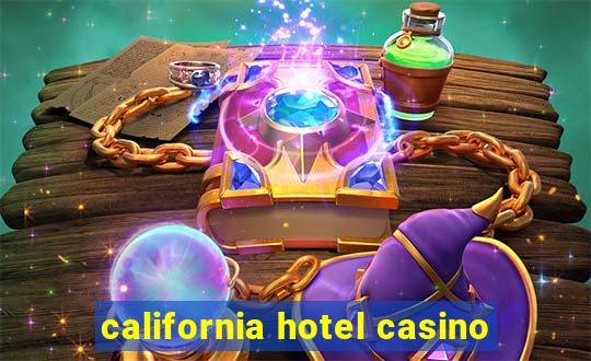 california hotel casino