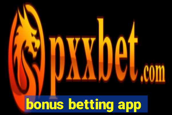 bonus betting app