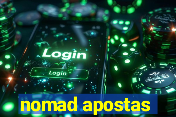 nomad apostas