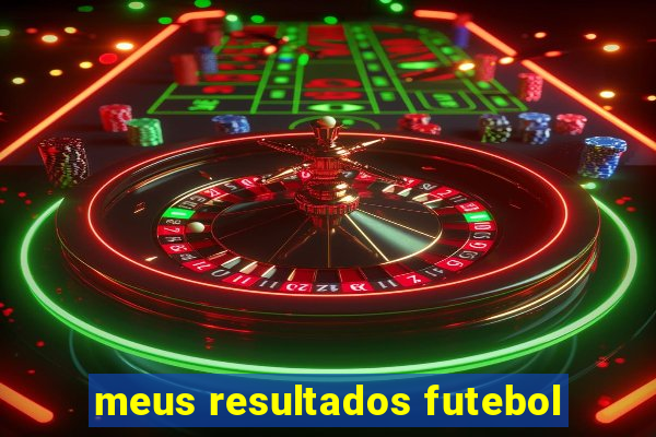 meus resultados futebol