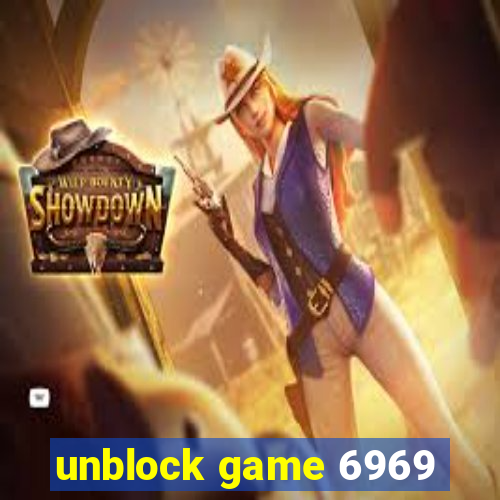 unblock game 6969