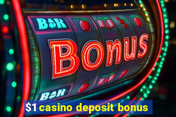 $1 casino deposit bonus