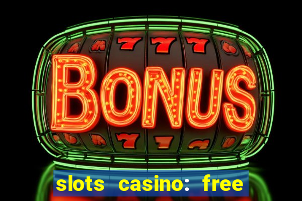 slots casino: free slot games