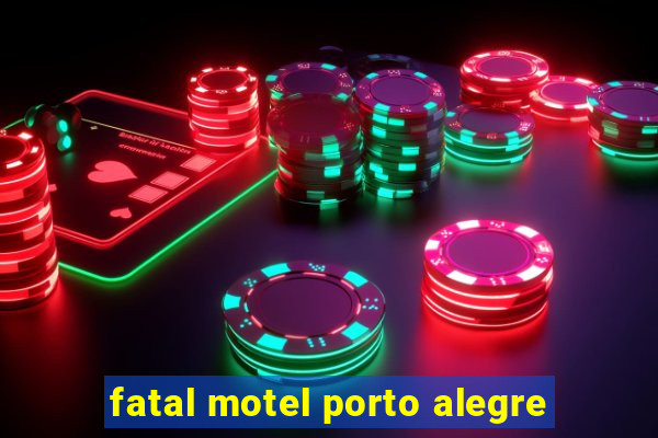 fatal motel porto alegre