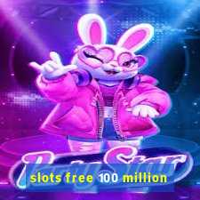 slots free 100 million