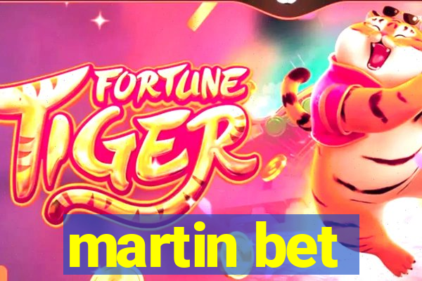 martin bet