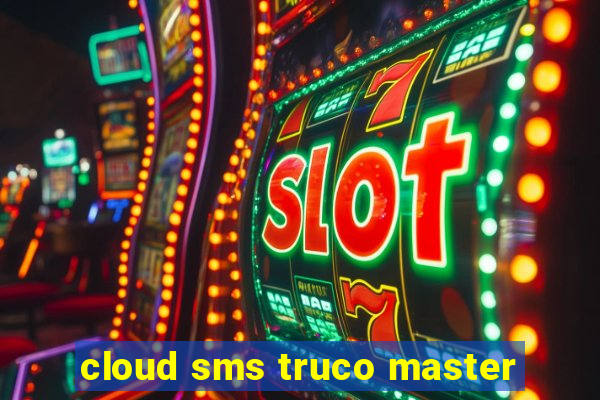 cloud sms truco master