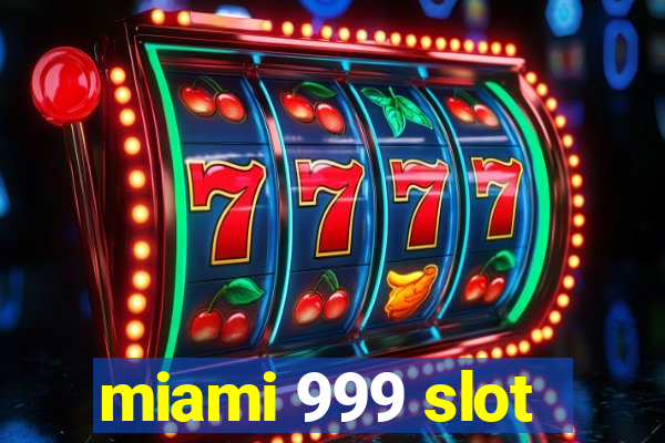 miami 999 slot