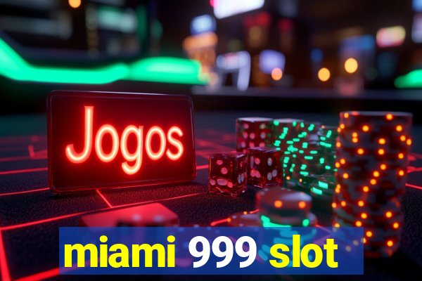 miami 999 slot