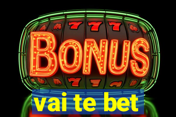 vai te bet