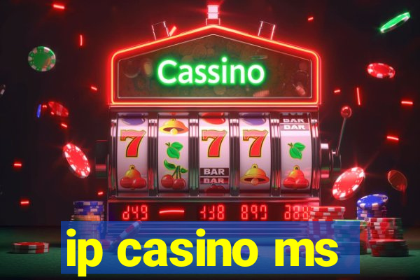 ip casino ms