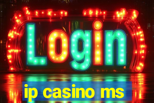 ip casino ms