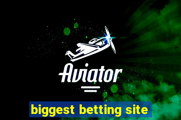 biggest betting site