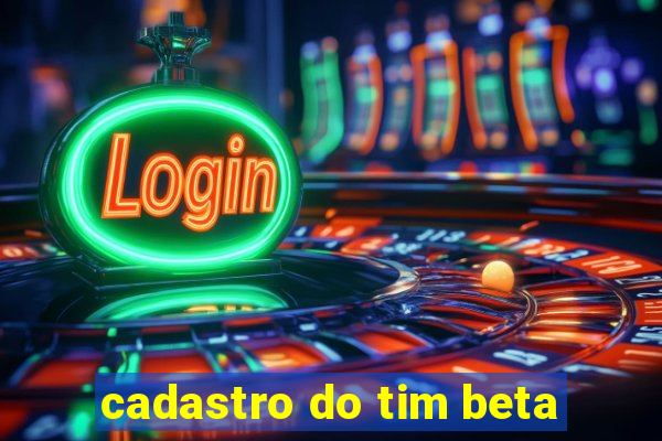 cadastro do tim beta