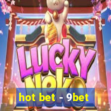 hot bet - 9bet