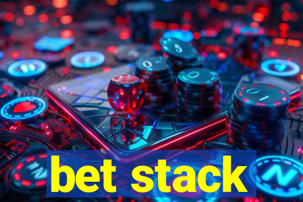 bet stack