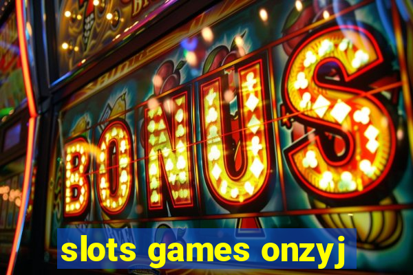 slots games onzyj