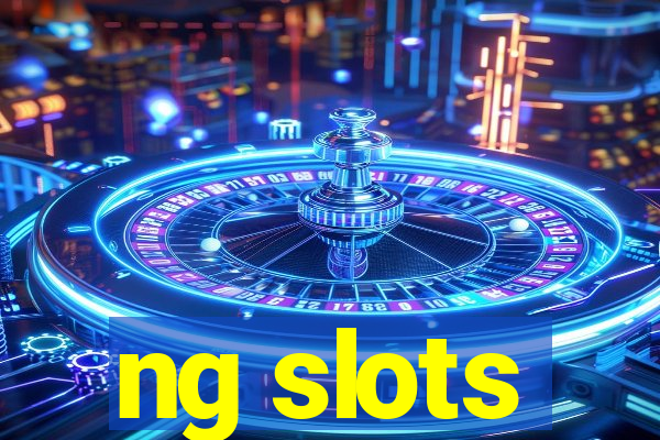 ng slots