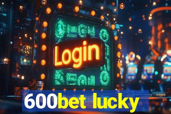 600bet lucky