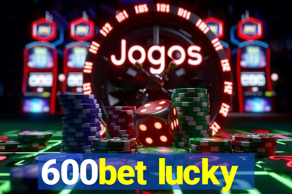 600bet lucky