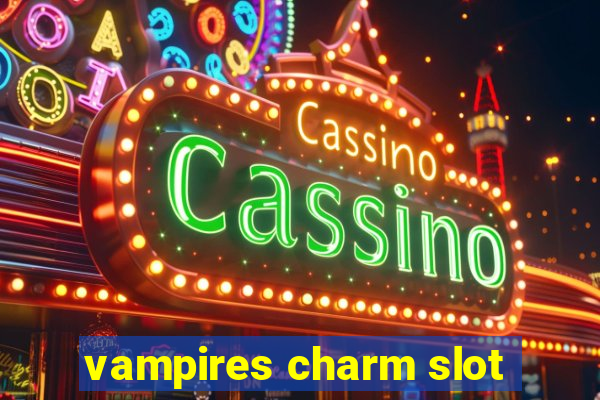 vampires charm slot