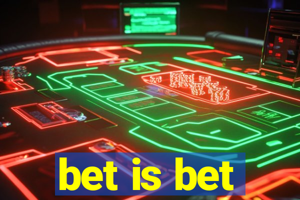 bet is bet