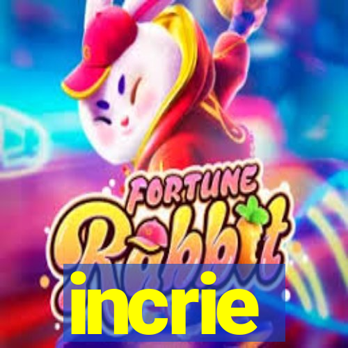 incrie