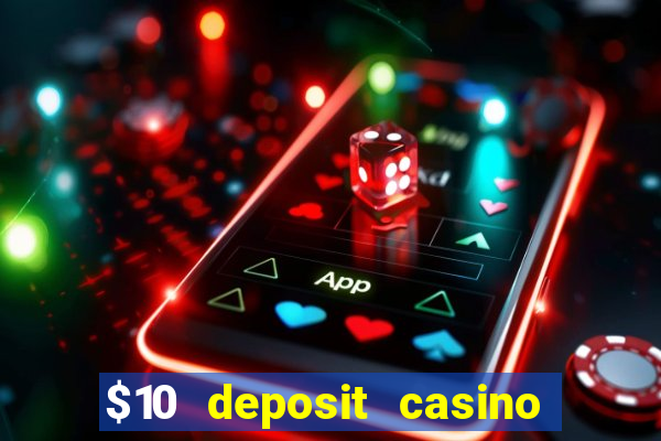 $10 deposit casino 300 free spins