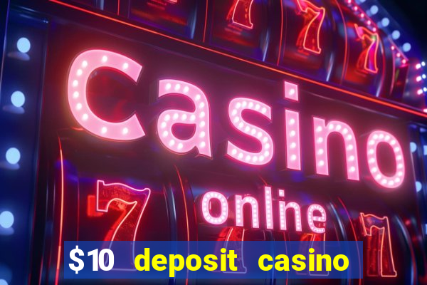 $10 deposit casino 300 free spins