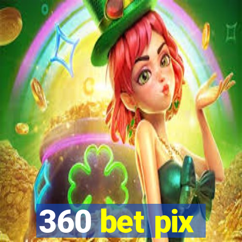 360 bet pix