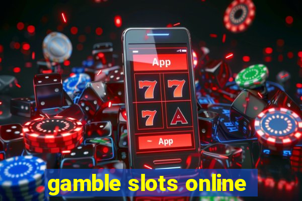 gamble slots online