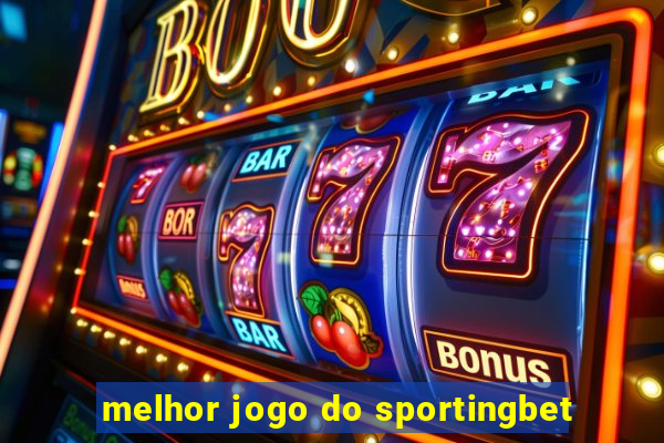 melhor jogo do sportingbet