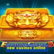 new casinos online